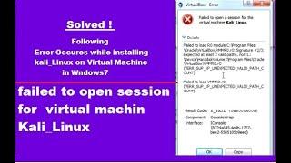 Failed to open session for the virtual Machine Kali_Linux- Solved