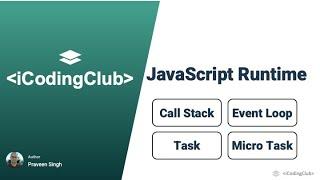 Demystify JavaScript Runtime: Understand working of Event Loop, Task, Micro Task, and Call Stack