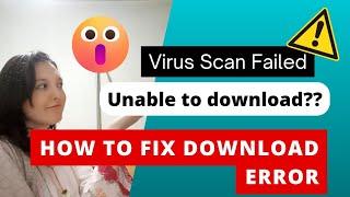 "Fixing Download Error: Virus Scan Failed [Step-by-Step Guide]"