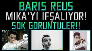 BARIŞ REUS| MİKA'YI İFŞALIYOR! ŞOK GÖRÜNTÜLER!!