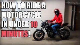 HOW TO RIDE A MOTORCYCLE IN UNDER 10 MINUTES