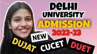 Delhi University Complete Admission Process 2022-23 | CUCET | DUJAT | DUET | DU Entrance Test 2022