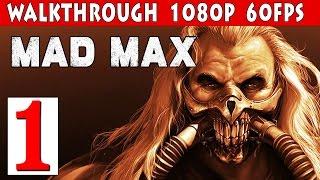 Mad Max PC Walkthrough Part 1 - Mission Feral Man 1080p 60fps PC/PS4/XBOX ONE