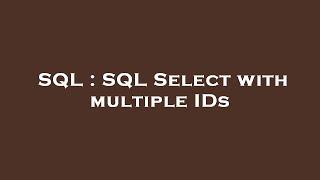 SQL : SQL Select with multiple IDs