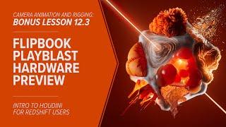 12.3 - ANIMATION - Flipbook / Playblast / Hardware Preview in Houdini - BONUS LESSON