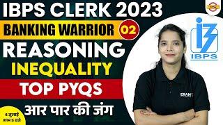 IBPS CLERK 2023 | BANKING WARRIOR | REASONING | INEQUALITY | TOP PYQS | BY SHUBHAM MAM