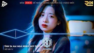 TẠI SAO ANH CÒN THƯƠNG EM MÃI REMIX HOT TIKTOK - TÌNH TA HAI NGÃ REMIX | NGƯỜI THAY THẾ EM REMIX