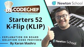 Codechef Starters 52 | K-Flip (KLIP) Solution | In Hindi | Explanation + Code | Editorial | Coding