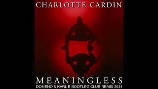 Charlotte Cardin - Meaningless ( Domeno & Karl B Bootleg Club Remix )