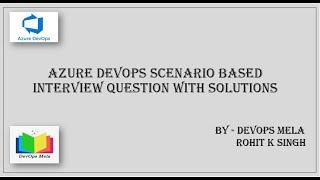 Azure DevOps Interview Questions with Practical Scenarios (PART-1) | Azure | AKS | CI | CD