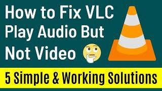 Fix VLC Not Playing Video only Audio When Play 4K or MKV File (5 Best and Simple Solutions)