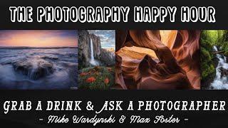 The Photography Happy Hour - Episode 2 Featuring Max Foster