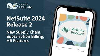 NetSuite 2024 Release 2: New Supply Chain, Subscription Billing, HR Features