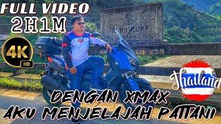 4K | FULL VIDEO PATTANI | Dengan Yamaha XMAX Menjelajah Selatan THAILAND.