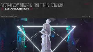 Mixon Spencer, Kuriev & Vego V - Somewhere In The Deep