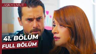 Aşk ve Umut 41. Bölüm