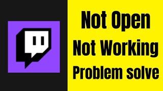 How to fix Twitch App Not Open Problem | Twitch App Not Working On Android and iPhone