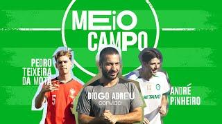 MEIO CAMPO | Pedro Teixeira da Mota e André Pinheiro