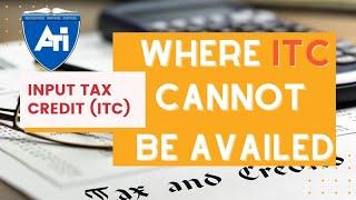 Input tax credit (ITC) not admissible Under GST | Where ITC Cannot be Availed