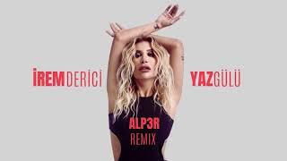 İrem Derici - Yaz Gülü (ALP3R Remix) #afrohouse