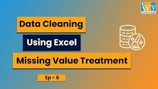 Missing Value Treatment in Excel | Data Cleaning Using Excel Ep 6 | IvyProSchool