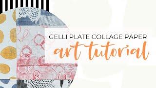 Gelli Plate Collage Paper - Art Tutorial