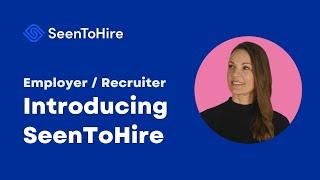 Introducing SeenToHire (Employer) – SeenHire