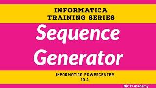 Sequence Generator Transformation in Informatica | Informatica tutorial for Beginners