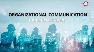 Organizational Communication The Ultimate Guide