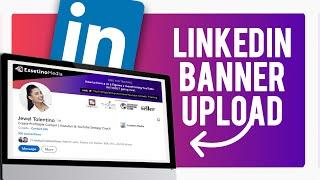 How to Upload Your Linkedin Banner | 2022 Desktop Tutorial