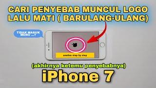 Akhirnya Ketemu Penyebabnya || iPhone 7 Muncul Logo Lalu Mati (Tidak Masuk Menu).