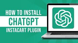 ChatGPT Instacart Plugin Integration (Tutorial)
