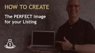 Amazon FBA STRATEGIES: How To CREATE The PERFECT Image for your Listing