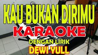 KAU BUKAN DIRIMU [DEWI YULL] KARAOKE II LIRIK II HD