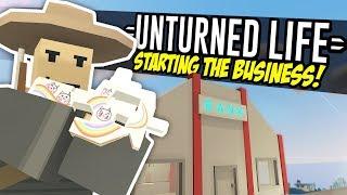 STARTING THE BUSINESS - Unturned Life Roleplay #187