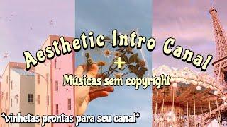 Aesthetic Intro canal + músicas sem copyright