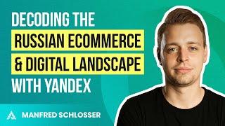 Decoding the Russian Ecommerce and Digital Landscape with Yandex