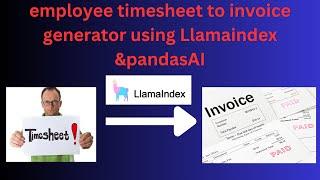 Timesheet to Invoice generation using LlamaIndex