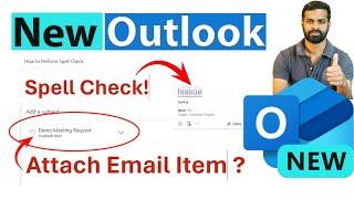 New Outlook | Perform Spell (Spelling & Grammar) Check and Attach another email/outlook Item