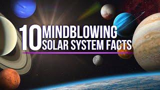 10 Mindblowing Facts About The Solar System