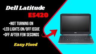 dell Latitude laptop not turning on || Power led on Then Off || Solved || E5420