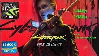 Cyberpunk 2077 | RTX 3060 | i5 13600k | Benchmark in 1440p and 1080p with DLSS, Ray Reconstruction