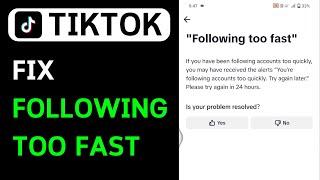 How To Fix You Are Following Too Fast On Tiktok