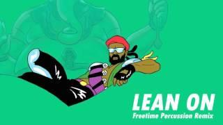 Major Lazer - Lean On (Freetime Percussion Remix) [Radio Mix]