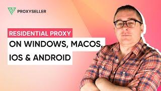 How to Connect Residential Proxies on Popular OS