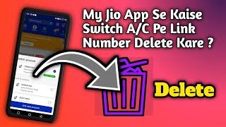 My Jio App Se Kaise Switch A/C Pe Link Number Delete Kare \ How To Remove Linked Account From My Jio