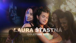 LAURA ŠŤASTNÁ - Odletíme výš (official music video)