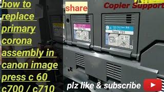 How to replace Primary Corona Assembly in Canon image PRESS C700/C710/C750 #corona  #