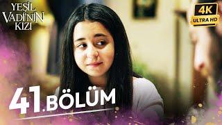 Yeşil Vadinin Kızı 41. Bölüm | 4K