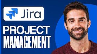 How To Use Jira For Project Management 2024 (Complete Tutorial)